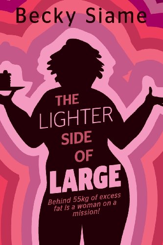 The Lighter Side of Large: Behind 55kg of excess fat is a woman on a mission: lose the weight, get the perfect career and win his heart.