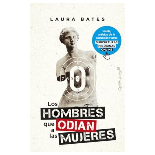Los hombres que odian a las mujeres: Incels, artistas de la seducción y otras subculturas misógin (ENSAYO)