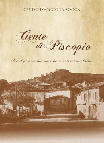 Gente di Piscopio. Genealogie e memorie: vite ordinarie e storie straordinarie