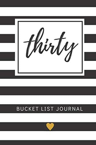 Thirty Bucket List Journal: Unique 30th Birthday Gifts For Women, Bucket List Journal 6x9 inches Paperback, Birthday Gift For 30 Year Old Woman Paperback – June 16, 2019