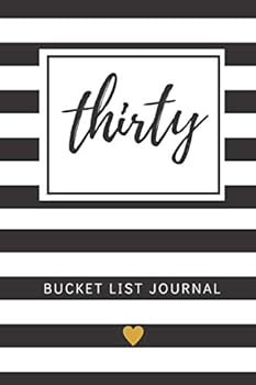 Thirty Bucket List Journal : Unique 30th Birthday Gifts for Women, Bucket List Journal 6x9 Inches Paperback, Birthday Gift for 30 Year Old Woman