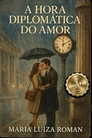 A HORA DIPLOMATICA DO AMOR: QUANDO O AMOR SOBREVIVE A DISTÂNCIA, AO TEMPO E ENCONTRA SUA HORA CERTA