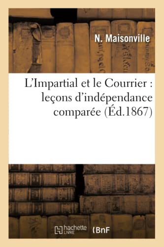 L'Impartial Et Le Courrier: Leçons d'Indépendance Comparée (Sciences Sociales) (French Edition)