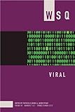 Viral: WSQ Volume 40, Numbers 1&2 Spring/Summer 2012 (Women's Studies Quarterly, 40)