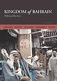 Kingdom of Bahrain: Political Review (Second Edition)
