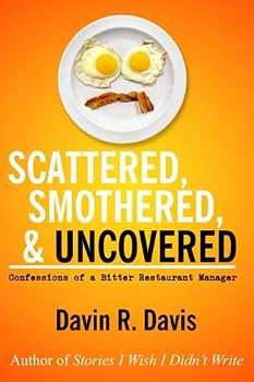 Scattered, Smothered & Uncovered: Confessions of a Bitter Restaurant Manager