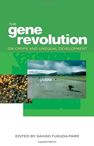The Gene Revolution: GM Crops and Unequal Development