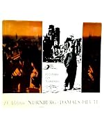 NURNBERG, DAMALS-HEUTE: 100 BILDER ZUM NACHDENKEN B000M0NGG8 Book Cover