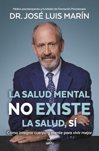 La salud mental no existe. La salud, sí. Cómo integrar cuerpo y mente para vivir mejor