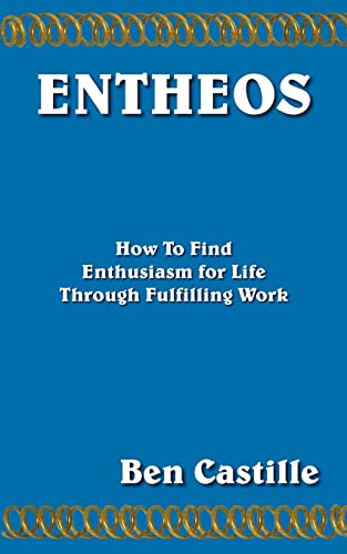ENTHEOS: How To Find Enthusiasm for Life Through Fulfilling Work