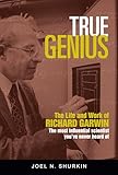 True Genius: The Life and Work of Richard Garwin, the Most Influential Scientist You've Never Heard of