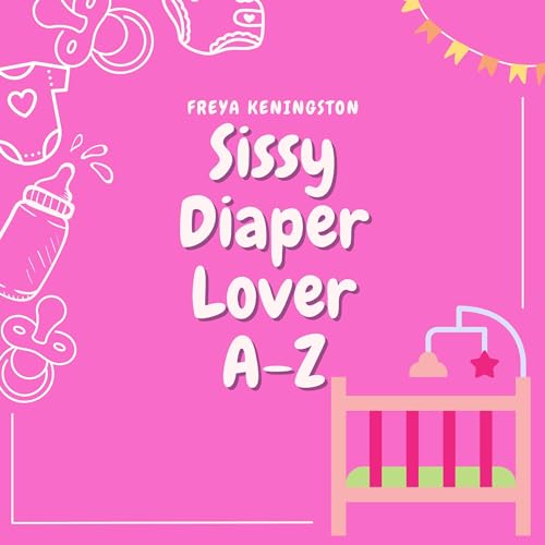 Listen to Sissy Diaper Lover A-Z by Freya Kensington episode artwork