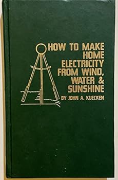 Paperback How to Make Home Electricity from Wind, Water, Sunshine by Kuecken, John A. (1979) Paperback Book