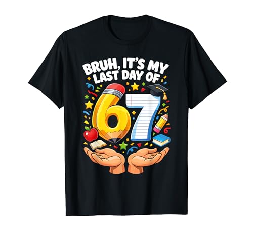 Bruh It's My Last-Day of 6 7 School Funny Six Seven Meme T�V���c