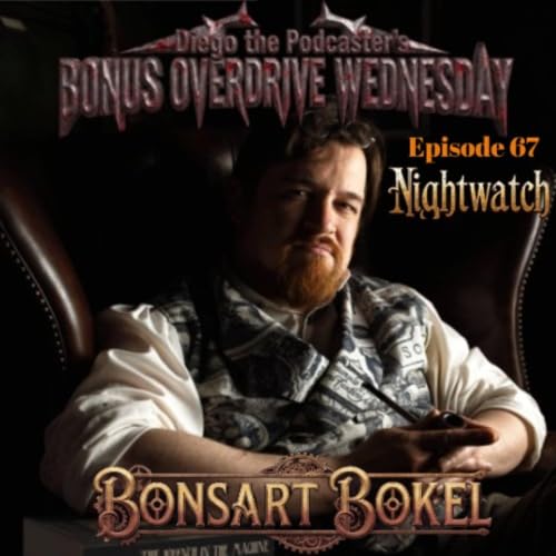 Episode 67: Bonsart Bokel &ldquo;Nightwatch&rdquo;