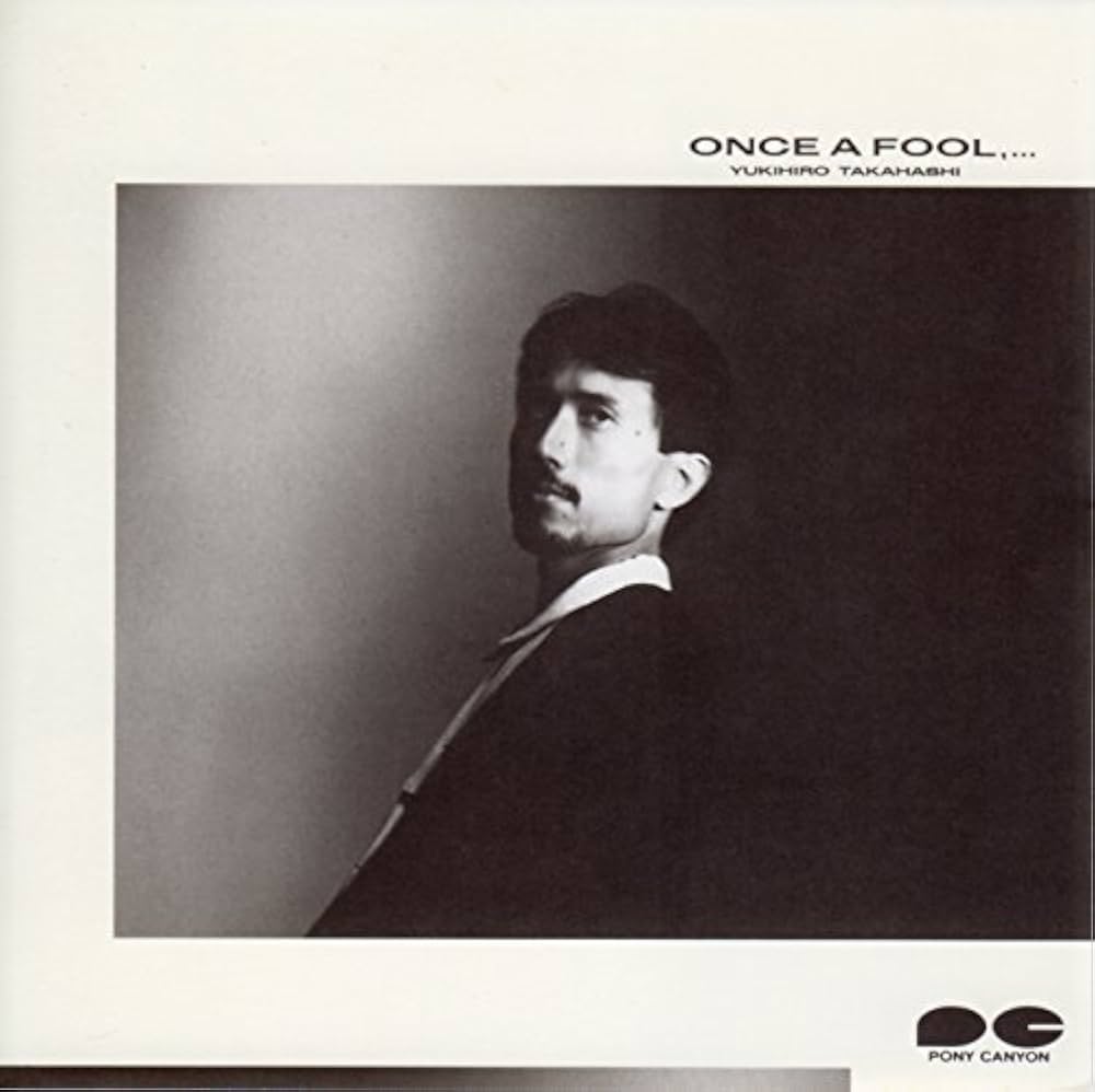 ONCE A FOOL,... 高橋幸宏　HQCD Yukihiro Takahashi = 高橋幸宏 – Once A Fool