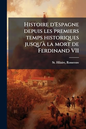 Histoire d'Espagne depuis les premiers temps historiques jusqu'à la mort de Ferdinand VII: 3 (French Edition)