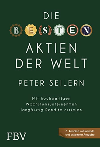 Die besten Aktien der Welt - 3A: Mit hochwertigen Wachstumsunternehmen langfristig Rendite erzielen