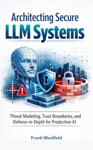 Architecting Secure LLM Systems: Threat Modeling, Trust Boundaries, and Defense-in-Depth for Production AI image 2