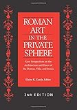Roman Art in the Private Sphere: New Perspectives on the Architecture and Decor of the Domus, Villa, and Insula