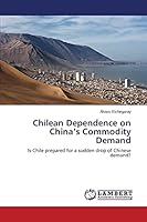 Chilean Dependence on China's Commodity Demand 3659666432 Book Cover