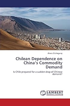 Paperback Chilean Dependence on China's Commodity Demand Book
