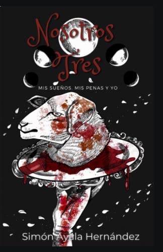 Nosotros tres.: Mis sueños, mis penas y yo. (Spanish Edition)