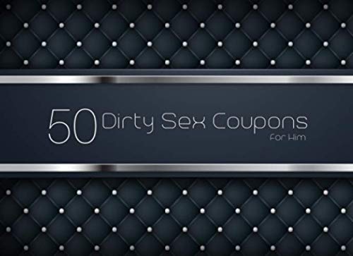 50 Dirty Sex Coupons For Him: Valentines Day Gift For Him | Sex Vouchers For Couples To Enjoy - Anniversary Present For Husband | Boyfriend | For Valentines Day Or Birthday |
