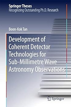 Hardcover Development of Coherent Detector Technologies for Sub-Millimetre Wave Astronomy Observations Book