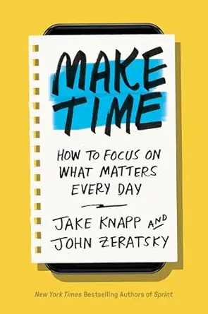 Portada de Make Time: How to Focus on What Matters Every Day