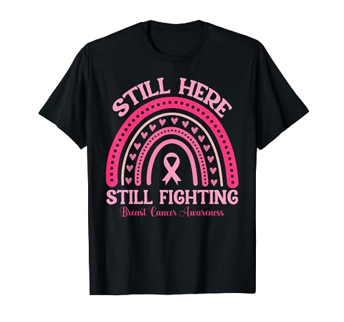 Still Here Still Fighting Breast Cancer Awareness Camiseta