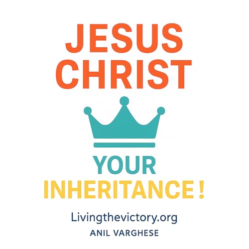 Jesus Christ - Your Inheritance !