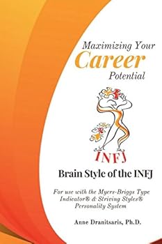 Paperback Maximizing Your Career Potential: Brain Style of the INFJ: For use with the Myers-Briggs Type Indicator® & Striving Styles® Personality System Book