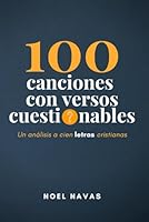 100 canciones con versos cuestionables: Un análisis a cien letras cristianas (Spanish Edition) B09TZGDHJ6 Book Cover