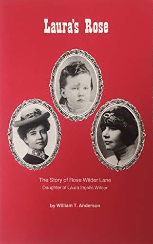 Laura's Rose: The Story of Rose Wilder Lane, Da... 0961008830 Book Cover