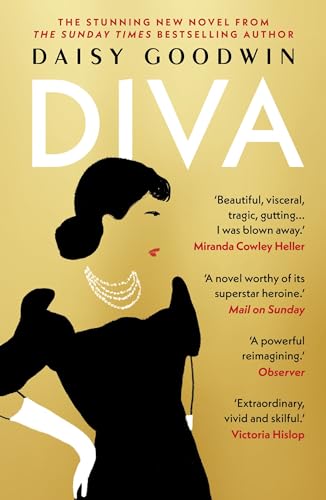 Diva: Bestselling Daisy Goodwin returns with a heartbreaking, powerful novel about the legendary Maria Callas (English Edition)
