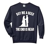 Buy Me a Beer The End is Near - Funny Bachelor Tshirt Comfort Colors Adult Sweatshirt