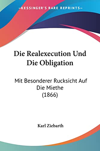 Die Realexecution Und Die Obligation: Mit Besonderer Rucksicht Auf Die Miethe (1866) (German Edition)