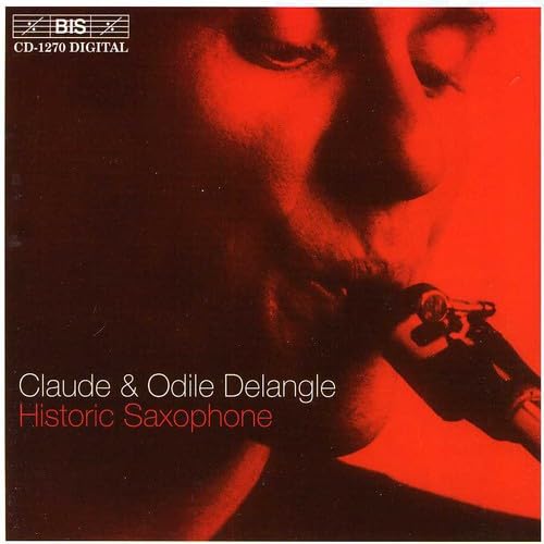 Historic Saxophone [Audio CD] Delangle, Claude and Delangle, Odile