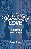 Planet Love : The Unspoken Rules of Men