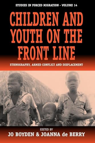 Children and Youth on the Front Line: Ethnography, Armed Conflict and Displacement (Forced Migration, 14)