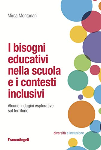 I bisogni educativi nella scuola e i contesti inclusivi. Alcune indagini esplorative sul territorio