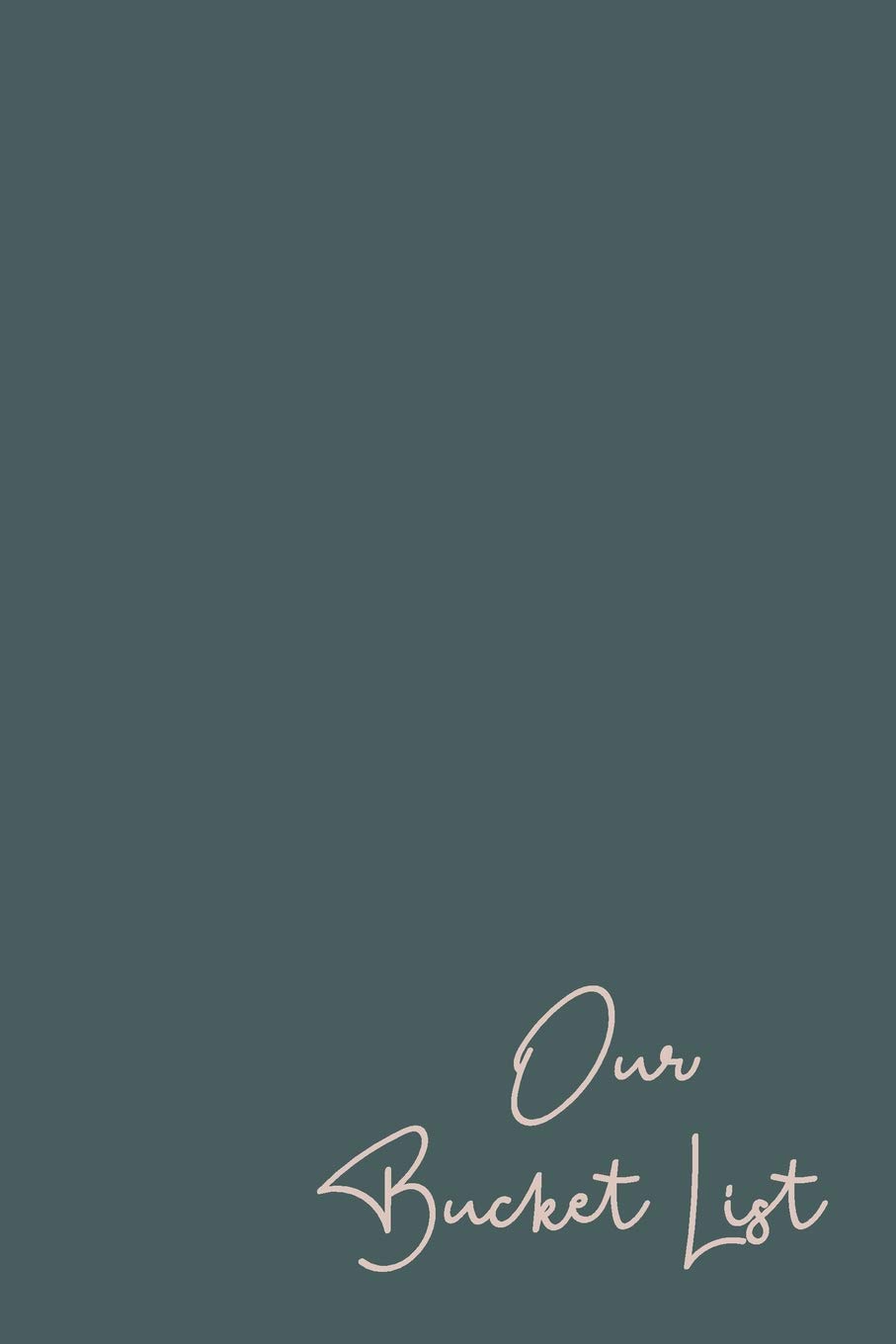 Our Bucket List: Lined Journal with Modern Minimalist Cover Design in Dark Green for Planning and Journaling Your Future Together