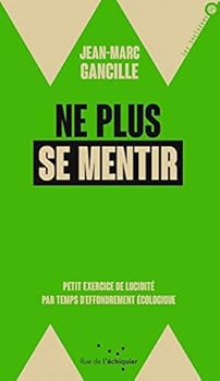 Paperback Ne plus se mentir - Petit exercice de lucidité par temps d'e [French] Book