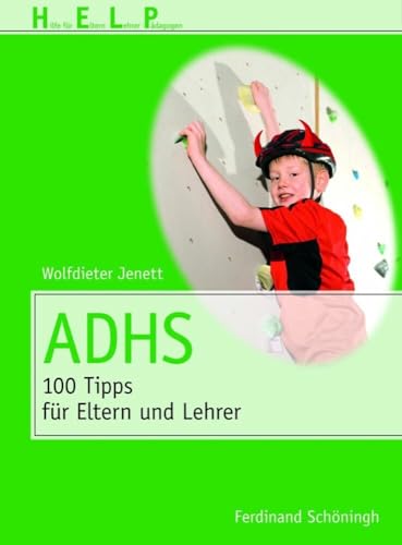ADHS: 100 Tipps für Eltern und Erzieher (HELP - Hilfe für Eltern, Lehrer, Pädagogen) ADHS: 100 Tipps für Eltern und Erzieher (HELP - Hilfe für Eltern, Lehrer, Pädagogen)