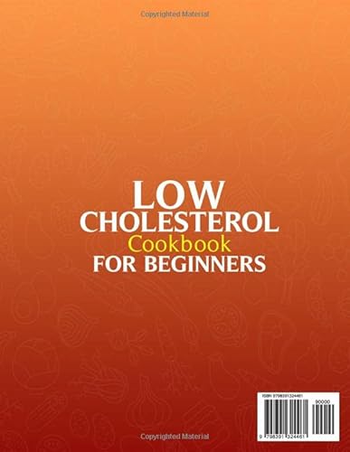Low Cholesterol Cookbook For Beginners: Discover How To Keep Your Cholesterol Levels Under Control With 1000 Days Of Healthy Recipes. Including A 28-Day Meal Plan And Useful Exercises #TOP1