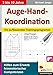 Produktbild Auge-Hand-Koordination: Ein aufbauendes Trainingsprogramm zum Erwerb feinmotorischer Kompetenzen