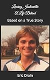Leaving Justiceville: A Life Behind: Based on a True Story