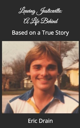 Leaving Justiceville: A Life Behind: Based on a True Story