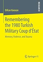 Remembering the 1980 Turkish Military Coup D Etat: Memory, Violence, and Trauma 3658113197 Book Cover
